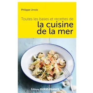 Ouest France Toutes les bases et recettes de la cuisine de la mer pas cher