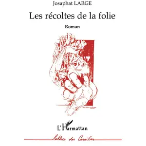 Les Récoltes De La Folie - Roman pas cher
