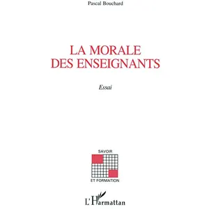 La morale des enseignants - Pascal Bouchard pas cher