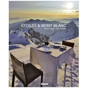 Etoiles & Mont Blanc - Quatre Saisons Entre Cuisine Et Montagne - Les ... pas cher