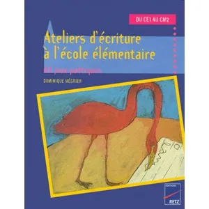Comparateur de prix : Retz Ateliers D'ecriture A L'ecole Elementaire Du Ce1 Au Cm2 - 60 Jeux Poetiques