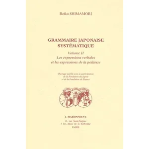 Claire Maisonneuve Librairie Maisonneuve Grammaire Japonaise Systematique - Tome 2, Les Expressions Verbales Et Les Expressions De La Politesse pas cher