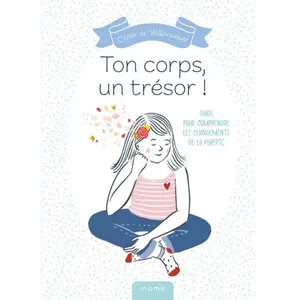 Mame Ton corps, un trésor ! - Guide pour comprendre les changements de la puberté pas cher
