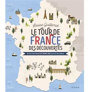 Mame Le Tour de France des découvertes: 12 histoires au fil du temps, des gaulois au cinéma pas cher