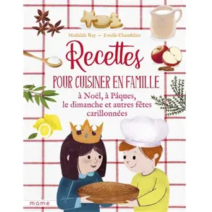 Mame Recettes pour cuisiner en famille à Noël, à Pâques, le dimanche et autres fêtes carillonnées pas cher