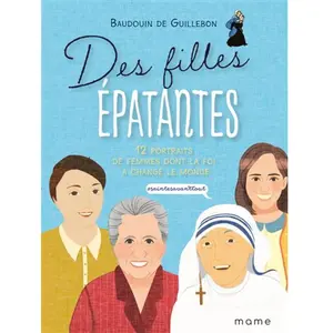 Mame Des filles épatantes: 12 portraits de femmes dont la foi a changé le monde pas cher