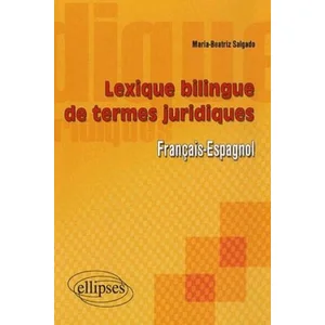 Ellipses Lexique Bilingue Des Termes Juridiques Français-Espagnol