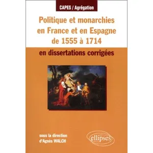 Ellipses Politique et monarchies en France de 1555 à 1714 en dissertat... pas cher