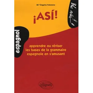 Ellipses Asi !: Apprendre ou réviser les bases de la grammaire espagnole en s'amusant pas cher