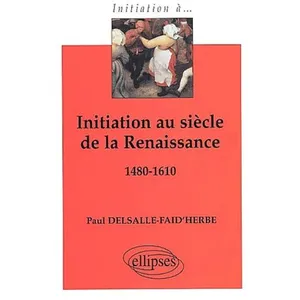 Ellipses Initiation Au Siècle De La Renaissance 1480-1610 pas cher