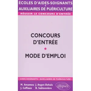 Ellipses Concours D'entrée Écoles D'aides-Soignants Et Auxiliaires De Puériculture - Mode D'emploi pas cher