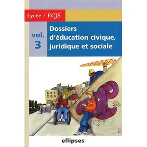 Ellipses Dossiers D'éducation Civique, Juridique Et Sociale - Volume 3 pas cher