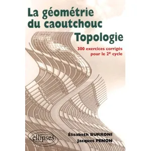Ellipses Topologie ou la géométrie du caoutchouc - 300 exercices corri...