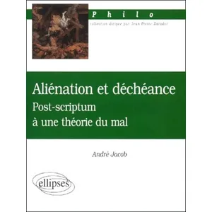Ellipses Aliénation Et Déchéance - Post-Scriptum À Une Théorie Du Mal