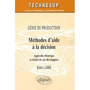 Ellipses Génie De Production : Méthodes D'aide À La Décision - Approche Théorique Et Études De Cas Développées pas cher