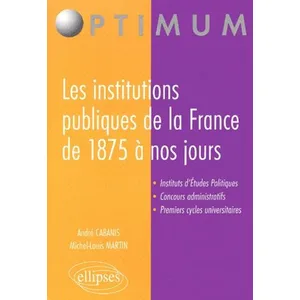 Ellipses Les Institutions Publiques De La France De 1875 À Nos Jours pas cher