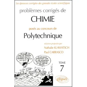 Comparateur de prix : Ellipses Problèmes Corrigés De Chimie Posés Au Concours De Polytechnique - Tome 7