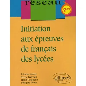 Ellipses Initiation Aux Épreuves De Français Des Lycées 2nde pas cher