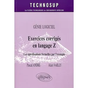 Ellipses Génie Logiciel : Exercices Corrigés En Langage Z - Les Spécifications Formelles Par L'exemple pas cher