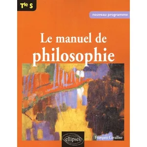 Ellipses Le Manuel De Philosophie Terminale S pas cher