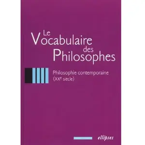 Ellipses Le Vocabulaire Des Philosophes - Philosophie Contemporaine pas cher
