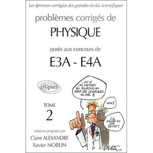 Comparateur de prix : Ellipses Problèmes Corrigés De Physique Posés Aux Concours De E3a-E4a - Tome 2
