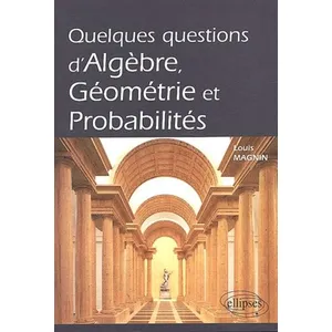 Ellipses Quelques Questions D'algèbre, Géométrie Et Probabilités pas cher