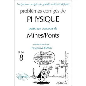 Comparateur de prix : Ellipses Problemes Corriges Poses Aux Concours De Mines/Ponts - Tome 8
