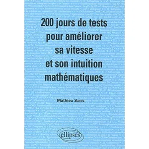 Comparateur de prix : Ellipses 200 Jours De Tests Pour Améliorer Sa Vitesse Et Son Intuition Mathématiques Mpsi-Pcsi