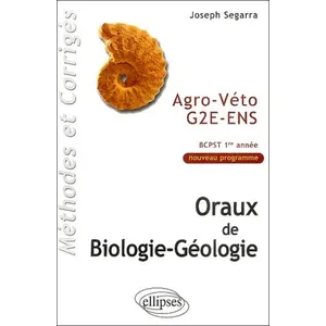 Ellipses Oraux de Biologie-géologie Agro-Véto - G2E - ENS, Méthodes et... pas cher