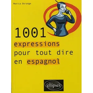 Ellipses 1001 expressions pour tout dire en espagnol pas cher