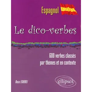 Ellipses Le Dico-verbes. Espagnol - (600 verbes classés par thèmes et ... pas cher