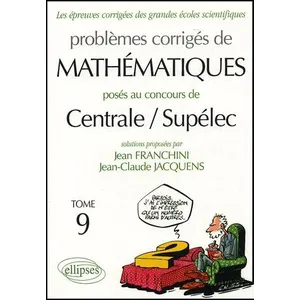 Comparateur de prix : Ellipses Problèmes Corrigés De Mathématiques Posés Aux Concours De Centrale/Supélec - Tome 9