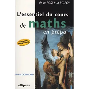 Ellipses L'essentiel Du Cours De Maths En Prépa - De La Pcsi À La Pc/Pc* pas cher