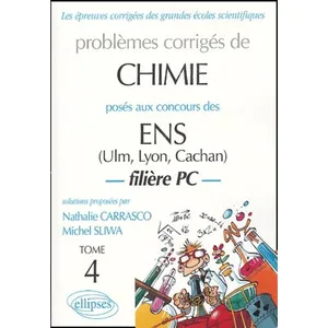 Ellipses Problèmes Corrigés De Chimie Posés Aux Concours Des Ens (Ulm, Lyon, Cachan) - Tome 4 pas cher