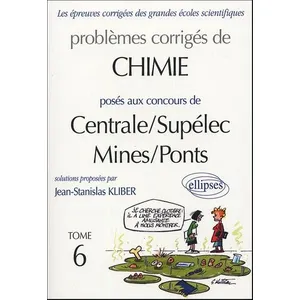 Comparateur de prix : Ellipses Problèmes Corrigés De Chimie Posés Aux Concours De Centrale/Supélec Mines/Ponts - Tome 6