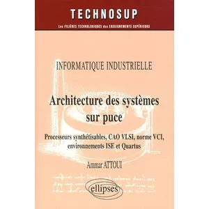 Ellipses Architecture Des Systèmes Sur Puce - Processeurs Synthétisables, Cao Vlsi, Norme Vci, Environnement Ise Et Quartus pas cher