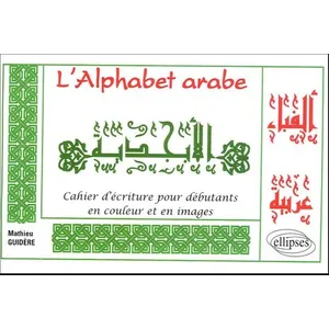 Ellipses L'Alphabet arabe - Cahier d'écriture pour débutants en couleu... pas cher