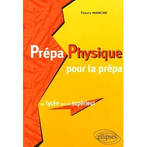 Ellipses Prépa Physique Pour La Prépa - Du Lycée Vers Le Supérieur pas cher