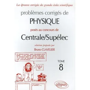 Comparateur de prix : Ellipses Problèmes Corrigés De Physique Posés Au Concours De Centrale/Supélec - Tome 8
