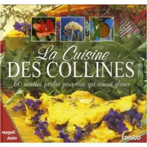 Edisud La Cuisine Des Collines - 60 Recettes Faciles Pour Ceux Qui Aiment Glaner pas cher