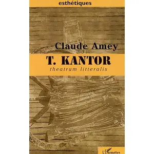 L'harmattan Tadeutz Kantor: Theatrum Litteralis: Art, Pensee, Theatralite pas cher