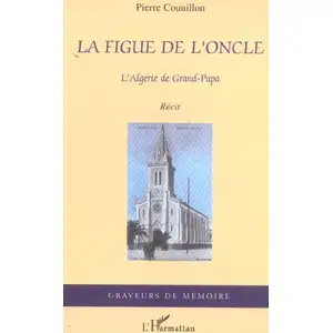 L'harmattan La Figue De L'oncle - L'algérie De Grand-Papa pas cher