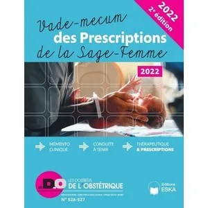 Comparateur de prix : ESKA Vadé-Mécum Des Prescriptions De La Sage-Femme-2022-2ème Édition - Mémento Clinique-Conduite À Tenir-Thérapeutique &- Prescriptions 2022
