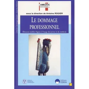 Comparateur de prix : ESKA Le Dommage Professionnel - Elements Medico-Legaux Et Juridiques A L'usage Du Juriste Et Du Medecin