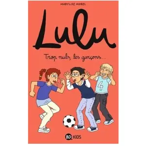 BD KIDS Lulu - Tome 4 - Trop Nuls, Les Garçons pas cher