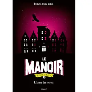Bayard Jeunesse Le Manoir, Saison 2 - L'exil - Tome 2 - L'antre Des Secrets pas cher