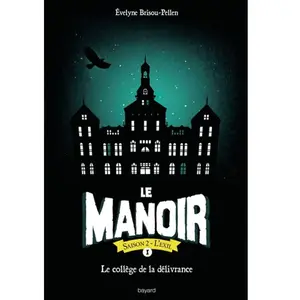 Bayard Jeunesse Le Manoir, Saison 2 - L'exil - Tome 1 - Le Collège De La Délivrance pas cher