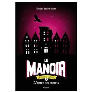 Bayard Jeunesse Le Manoir, Saison 2 - L'exil - Tome 2 - L'antre Des Secrets pas cher