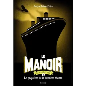Bayard Jeunesse Le Manoir, Saison 2 - L'exil Tome 3 - Le Paquebot De La Dernière Chance pas cher